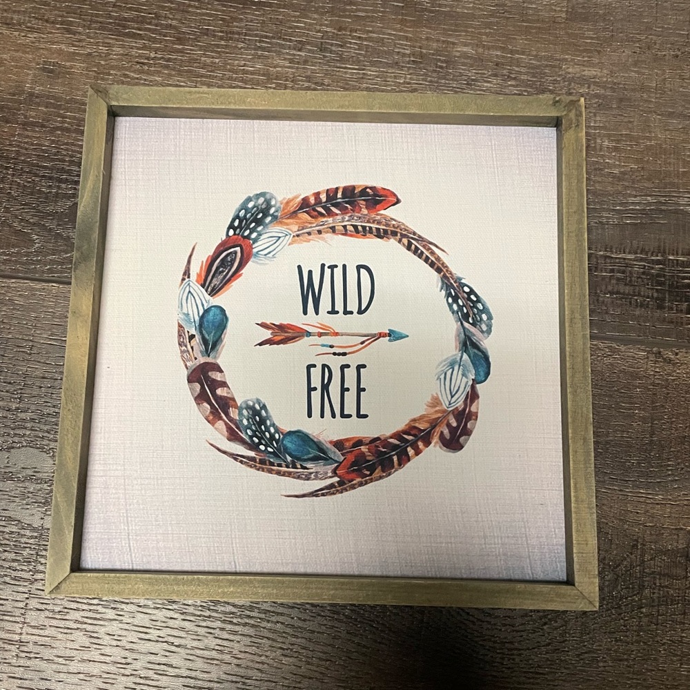 Wild and Free Home Decor Sign